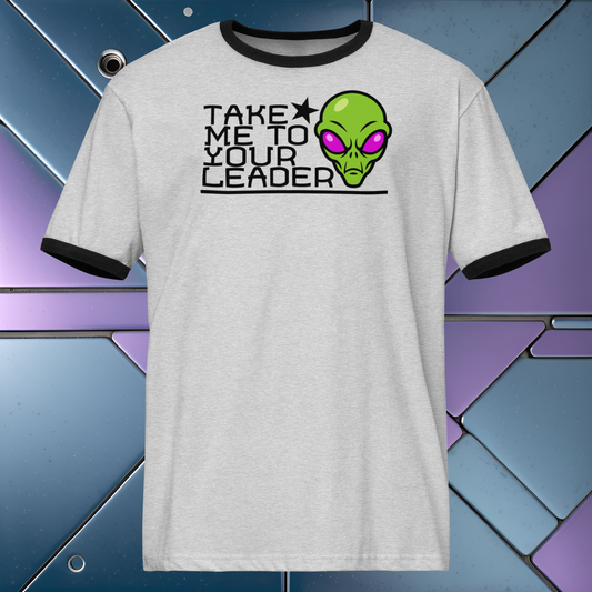 Take Me to Your Leader - Unisex ringer t-shirt