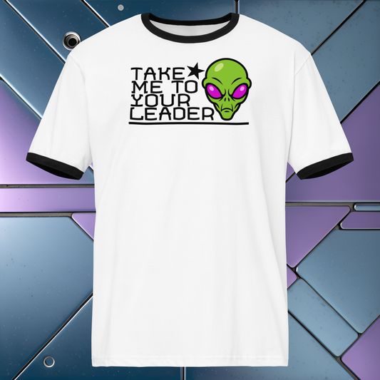Take Me to Your Leader - Unisex ringer t-shirt